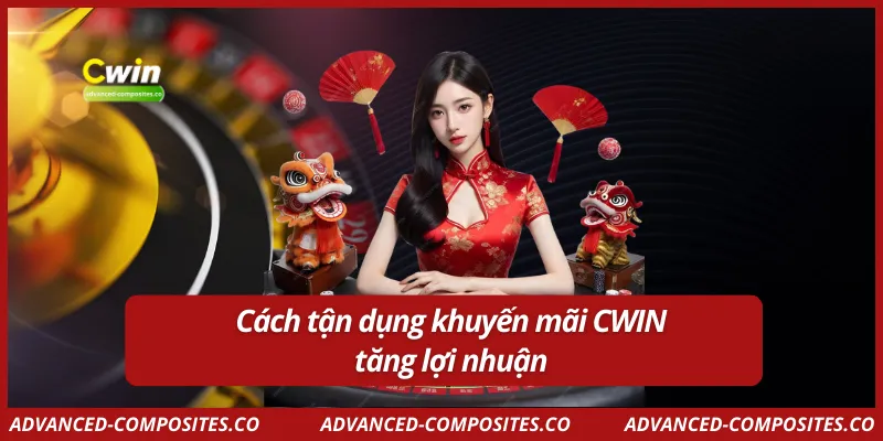 Cách tận dụng khuyến mãi CWIN tăng lợi nhuận