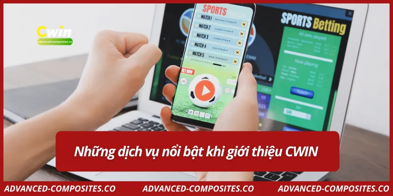 Những dịch vụ nổi bật khi giới thiệu CWIN